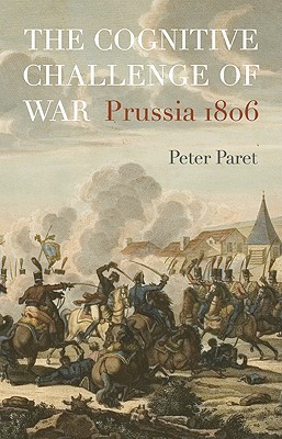 The Cognitive Challenge of War: Prussia 1806 (Hardcover)