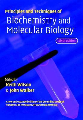 Principles and Techniques of Biochemistry and Molecular Biology (Paperback)