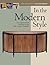 In the Modern Style: Building Furniture Inspired by 20th-Century Tradit (In the Style Series)