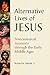 Alternative Lives of Jesus by Roland H. Worth Jr.