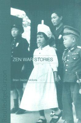 Zen War Stories (RoutledgeCurzon Critical Studies in Buddhism)