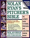 Nolan Ryan's Pitcher's Bible: The Ultimate Guide to Power, Precision, and Long-Term Performance