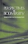 Perspectives on Biodiversity: Valuing Its Role in an Everchanging World