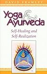 Yoga and Ayurveda by David Frawley