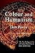 Colour and Humanism: Colour Expression & Patterns of Thought About Colour, The Lost Tradition of the Great Venetians the Dynamics of the Classical ... of Colour Today as a Cultural Instrument