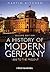 A History of Modern Germany: 1800 to the Present