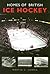 Homes of British Ice Hockey