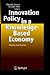 Innovation Policy in a Knowledge-Based Economy: Theory and Practice