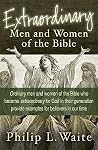 Extraordinary Men and Women of the Bible Extraordinary Men and Women of the Bible