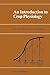 An Introduction to Crop Physiology