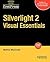 Silverlight 2 Visual Essentials (Books for Professionals by Professionals)