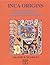 Inca Origins: Asian Influences in Early South America in Myth, Migration and History