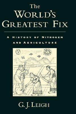 The World's Greatest Fix: A History of Nitrogen and Agriculture (Hardcover)