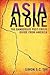 Asia Alone: The Dangerous P...