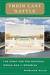 Their Last Battle: The Fight For The National World War II Memorial Their Last Battle: The Fight For The National World War II Memorial