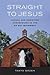 Straight to Jesus by Tanya Erzen
