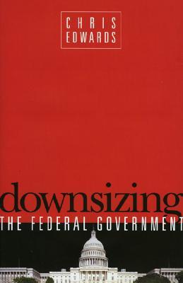 Downsizing the Federal Government (Hardcover)