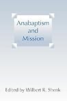 Anabaptism and Mission Anabaptism and Mission