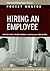 Hiring an Employee: Expert Solutions to Everyday Challenges (Pocket Mentor)