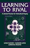 Learning to Rival: A Literate Practice for Intercultural Inquiry (Rhetoric, Knowledge, and Society Series)