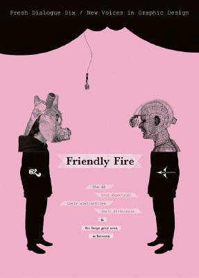 Fresh Dialogue 6: Friendly Fire: New Voices in Graphic Design (Paperback)
