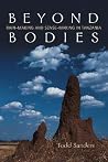Beyond Bodies: Rain-making and Sense-making in Tanzania (Anthropological Horizons) Beyond Bodies: Rain-making and Sense-making in Tanzania (Anthropological Horizons)