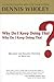 Why Do I Keep Doing That? Why Do I Keep Doing That?: Breaking the Negative Patterns in Your Life