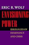 Envisioning Power: Ideologies of Dominance and Crisis