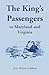 The Kings Passengers to Maryland and Virginia by Peter Wilson Coldham