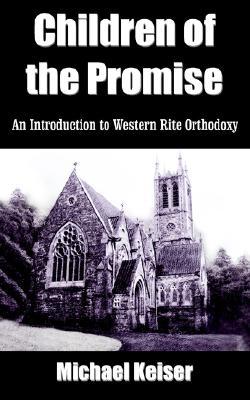 Children of the Promise: An Introduction to Western Rite Orthodoxy (Paperback)