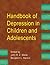 Handbook of Depression in Children and Adolescents