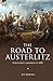 The Road to Austerlitz by Reginald George Burton