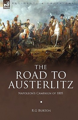 The Road to Austerlitz: Napoleon's Campaign of 1805 (Hardcover)