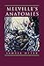 Melvilleâ€™s Anatomies by Samuel Otter