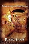 Taken, Blessed, Broken and Given: Taking Leadership to the Ultimate Dimension