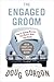 The Engaged Groom by Doug Gordon The Engaged Groom by Doug Gordon