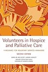 Volunteers in hospice and palliative care: A resource for voluntary service managers Volunteers in hospice and palliative care: A resource for voluntary service managers