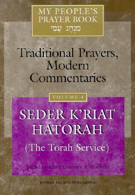 My People's Prayer Book, Vol. 4: Traditional Prayers, Modern Commentaries--Seder K'riyat Hatorah (Shabbat Torah Service)