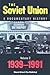 The Soviet Union: A Documentary History Volume 2: 1939-1991 (Exeter Studies in History)