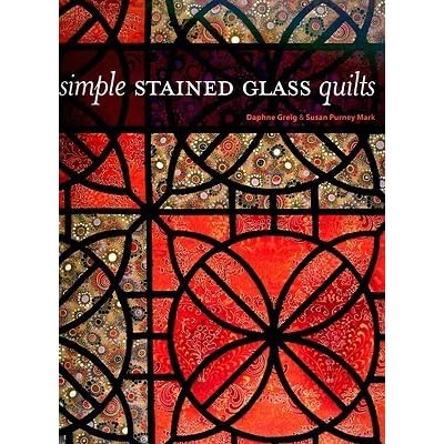 Simple Stained Glass Quilts With Patterns By Daphne Greig