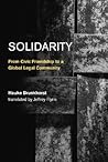 Solidarity: From Civic Friendship To A Global Legal Community (Studies in Contemporary German Social Thought)