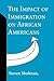 The Impact of Immigration on African Americans by Steven Shulman