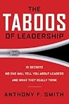 The Taboos of Leadership: The 10 Secrets No One Will Tell You About Leaders and What They Really Think The Taboos of Leadership: The 10 Secrets No One Will Tell You About Leaders and What They Really Think