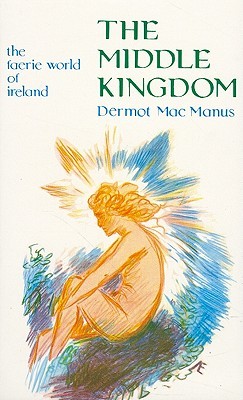 The Middle Kingdom: The Faerie World of Ireland (Paperback)
