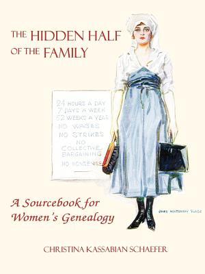 The Hidden Half of the Family: A Sourcebook for Women's Genealogy (Paperback)