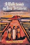 A Walk Through the New Testament: An Introduction for Catholics A Walk Through the New Testament: An Introduction for Catholics
