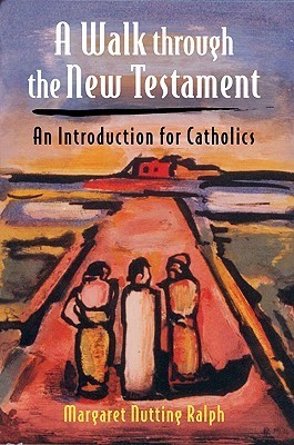 A Walk Through the New Testament: An Introduction for Catholics (Paperback)