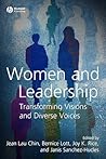 Women and Leadership: Transforming Visions and Diverse Voices Women and Leadership: Transforming Visions and Diverse Voices