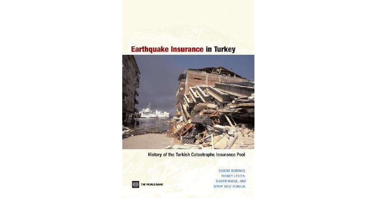 Earthquake Insurance In Turkey History Of The Turkish Catastrophe Insurance Pool By Eugene N Gurenko Earthquake Insurance In Turkey History Of The Turkish Catastrophe Insurance Pool By Eugene N Gurenko