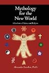 Mythology For The New World: A Synthesis Of Science And Religion